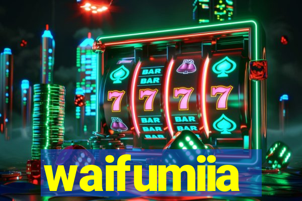 waifumiia