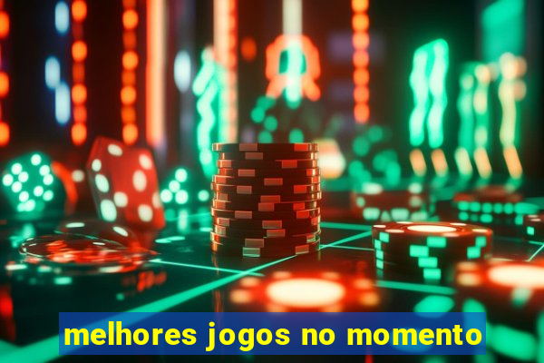 melhores jogos no momento