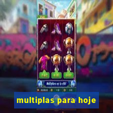 multiplas para hoje