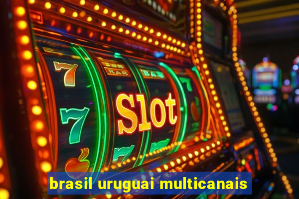 brasil uruguai multicanais