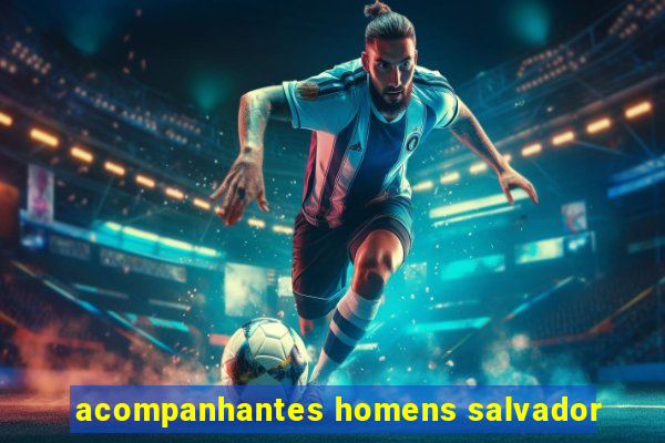 acompanhantes homens salvador