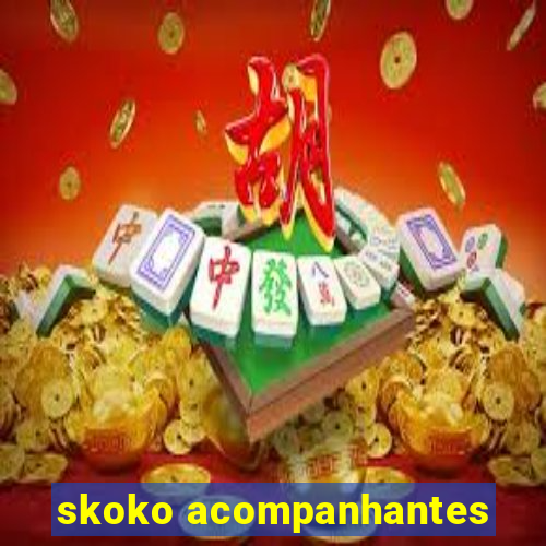 skoko acompanhantes