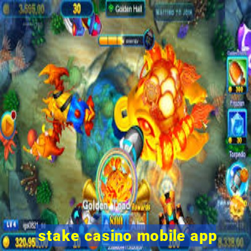 stake casino mobile app