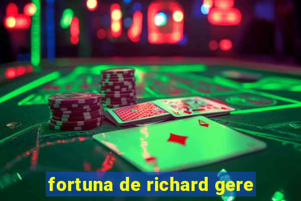 fortuna de richard gere