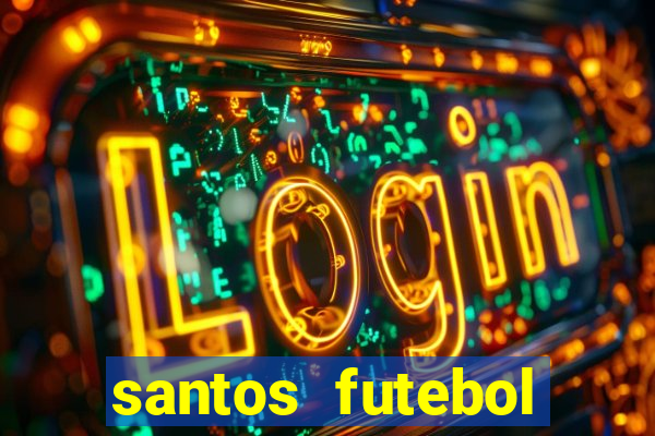 santos futebol clube peneiras