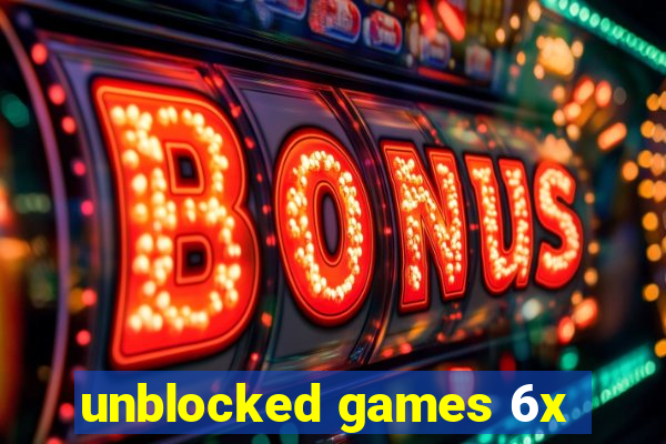 unblocked games 6x