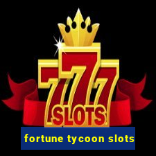 fortune tycoon slots