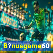 B?nusgame60