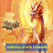 andreza urach fudendo