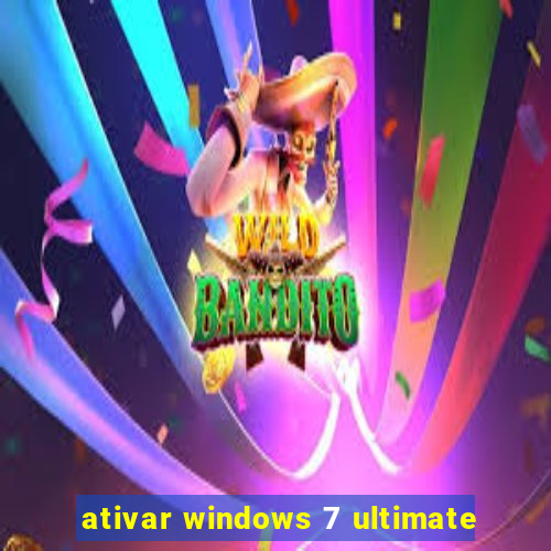 ativar windows 7 ultimate