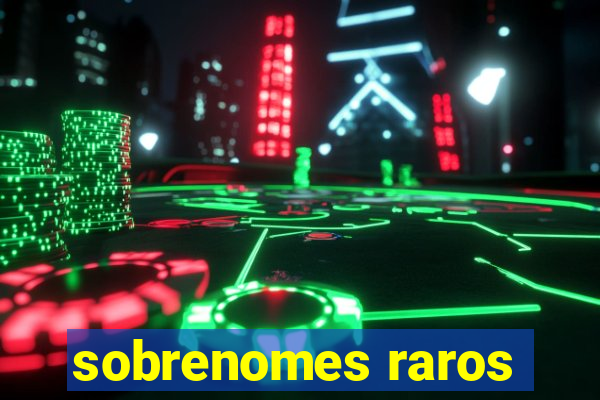 sobrenomes raros