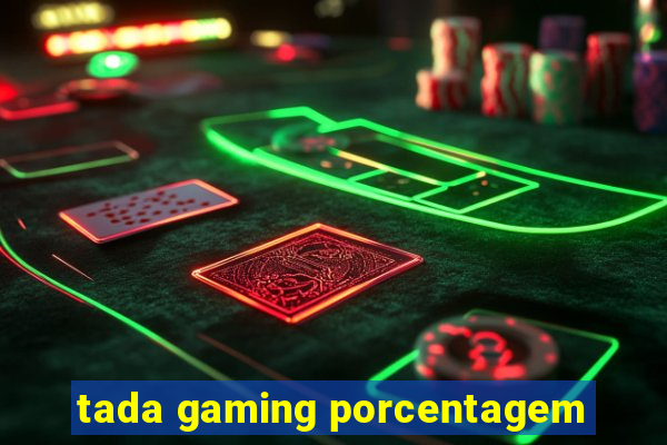 tada gaming porcentagem