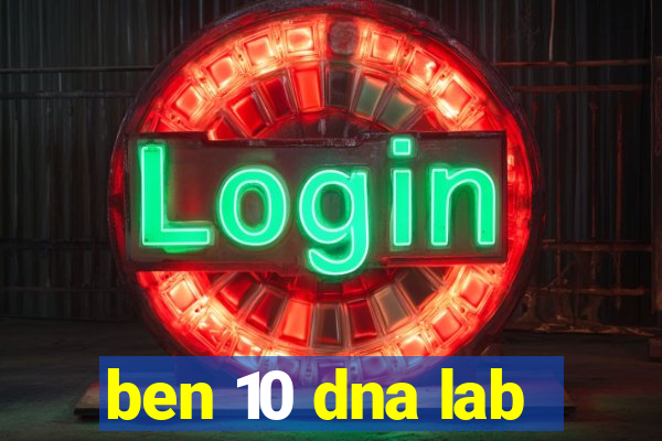 ben 10 dna lab