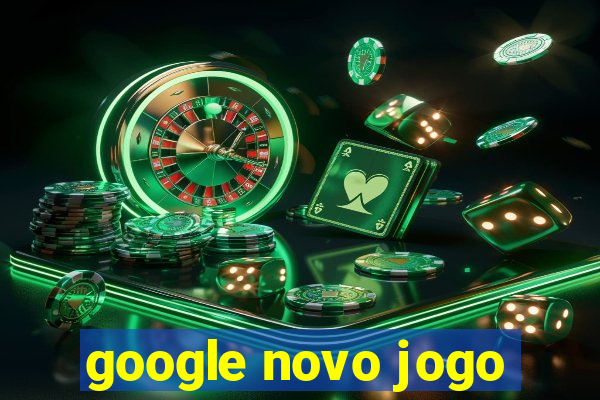 google novo jogo