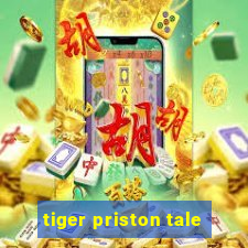 tiger priston tale