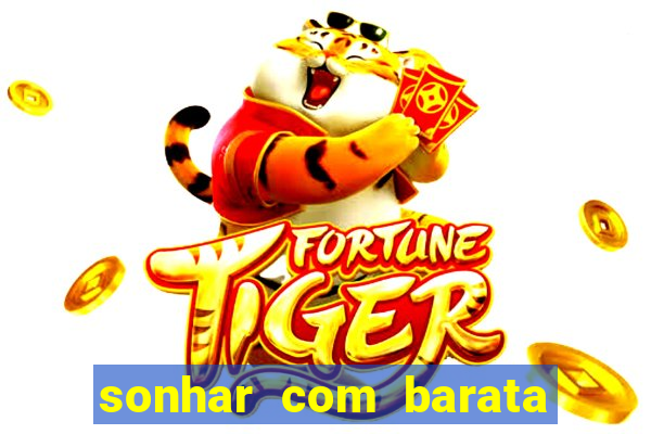 sonhar com barata jogo do bicho