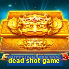 dead shot game