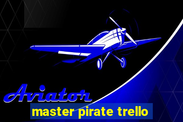 master pirate trello