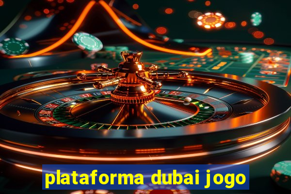 plataforma dubai jogo