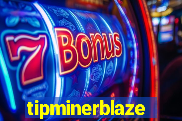 tipminerblaze