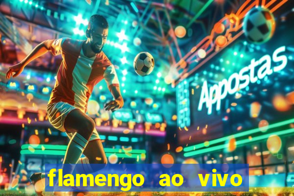 flamengo ao vivo multi canais