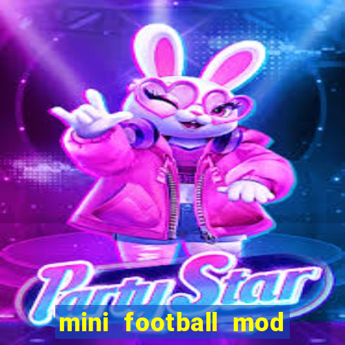 mini football mod apk (unlimited money and gems)