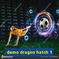 demo dragon hatch 1