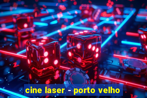 cine laser - porto velho