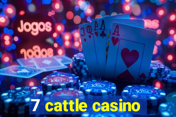 7 cattle casino