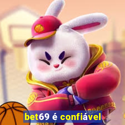 bet69 é confiável