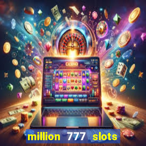 million 777 slots paga mesmo