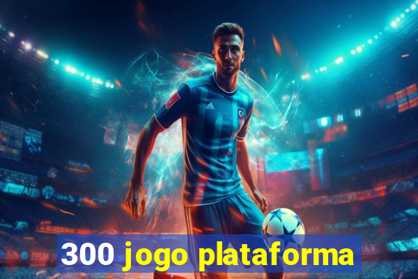 300 jogo plataforma