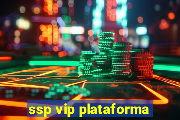 ssp vip plataforma