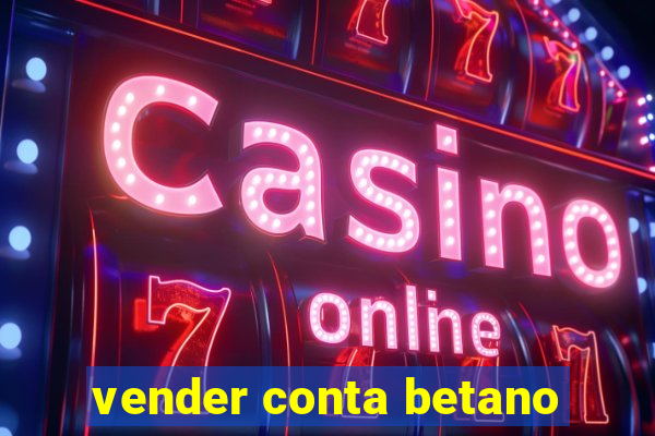 vender conta betano