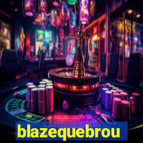 blazequebrou