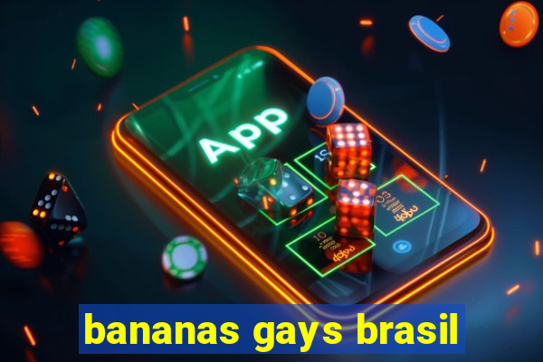 bananas gays brasil