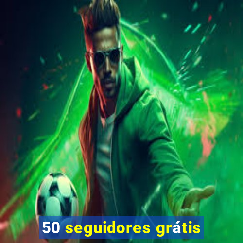 50 seguidores grátis