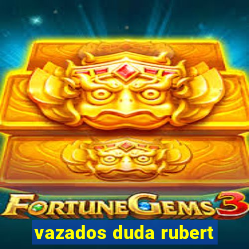 vazados duda rubert