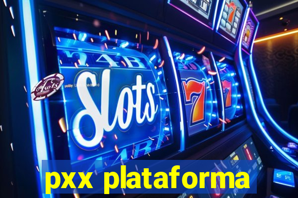 pxx plataforma