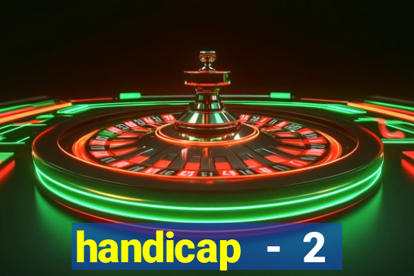 handicap - 2 resultado final