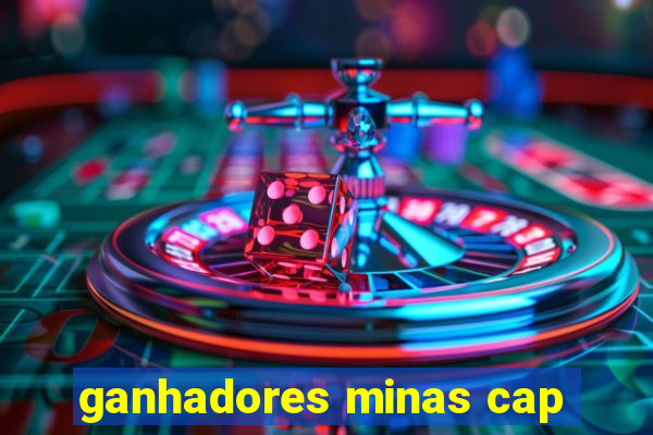 ganhadores minas cap