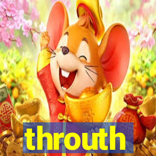 throuth