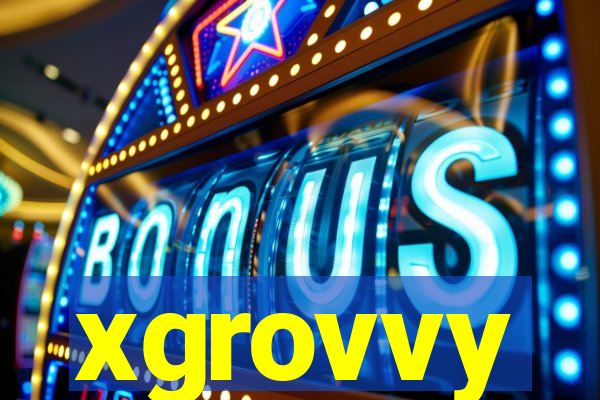 xgrovvy