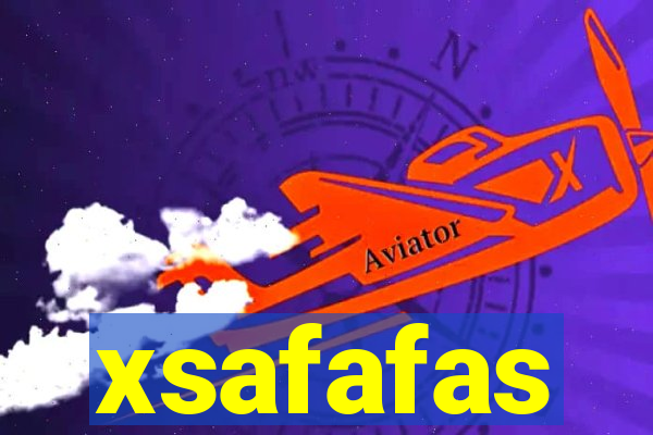 xsafafas