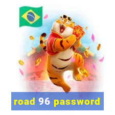 road 96 password