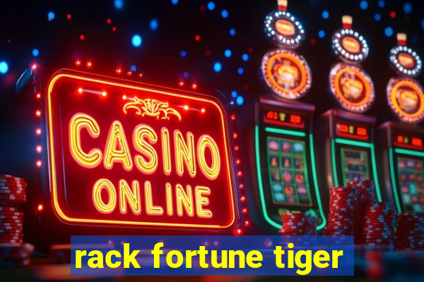 rack fortune tiger