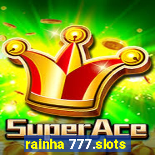 rainha 777.slots