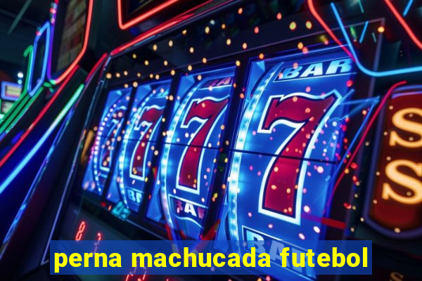 perna machucada futebol