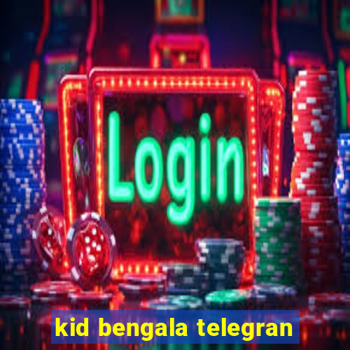 kid bengala telegran