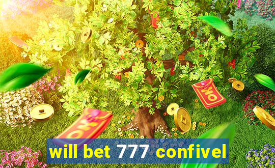 will bet 777 confivel